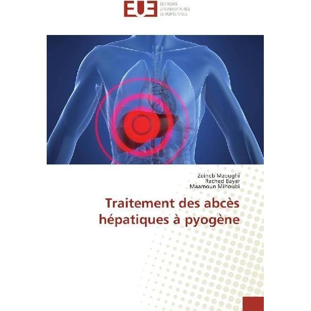 Traitement des abcès hépatiques à pyogène, Fachbücher von Rached Bayar, Maamoun Mihoubi, Zeineb Mzoughi