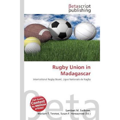 Rugby Union in Madagascar, Ratgeber von Lambert M. Surhone, Mariam T. Tennoe, Susan F. Henssonow