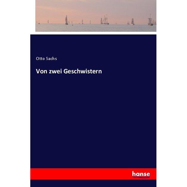 Von zwei Geschwistern, Belletristik von Otto Sachs