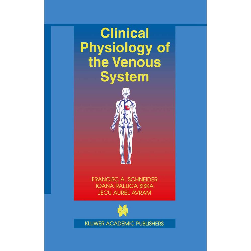 Clinical Physiology of the Venous System, Fachbücher von Francisc A. Schneider, Jecu Aurel Avram, Ioana Raluca Siska