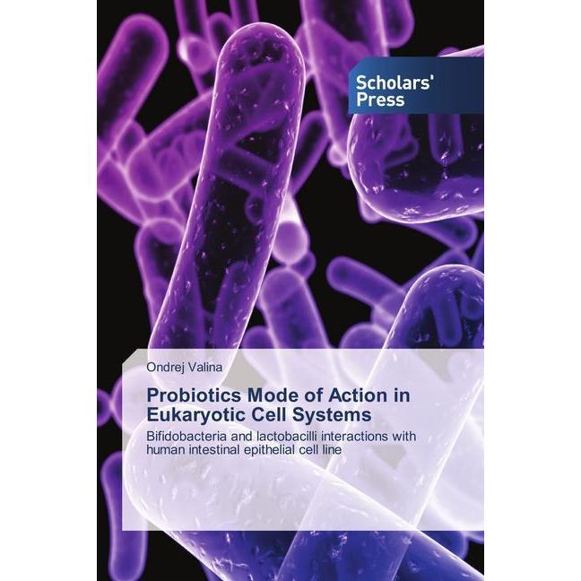 Probiotics Mode of Action in Eukaryotic Cell Systems, Fachbücher von Ondrej Valina