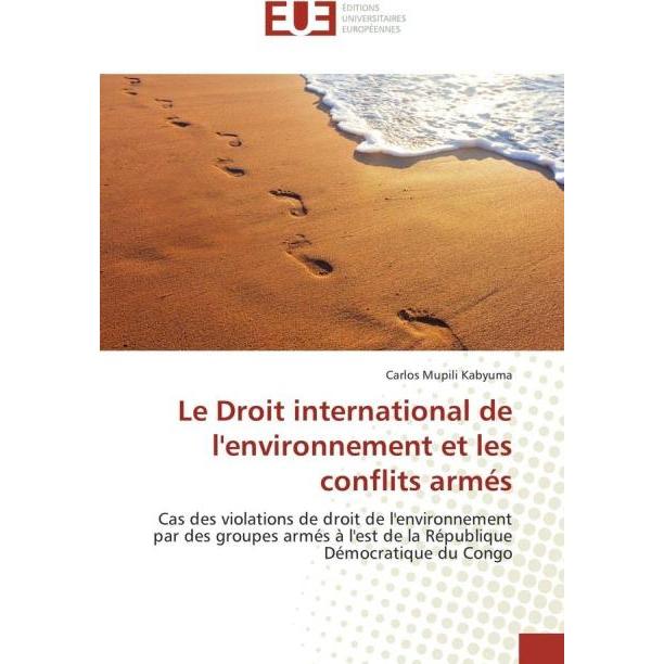 Le Droit international de l'environnement et les conflits armés, Fachbücher von Carlos Mupili Kabyuma
