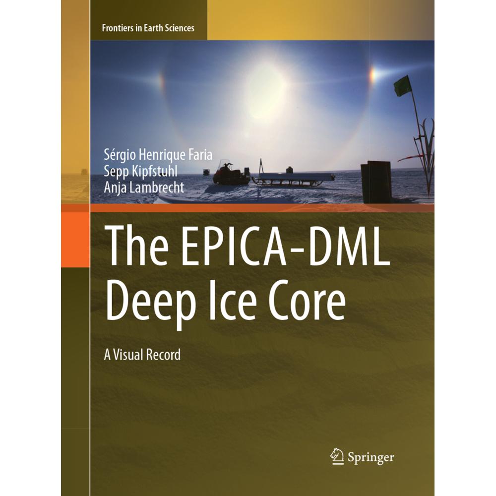 The EPICA-DML Deep Ice Core, Fachbücher von Anja Lambrecht, Sepp Kipfstuhl, Sérgio Henrique Faria