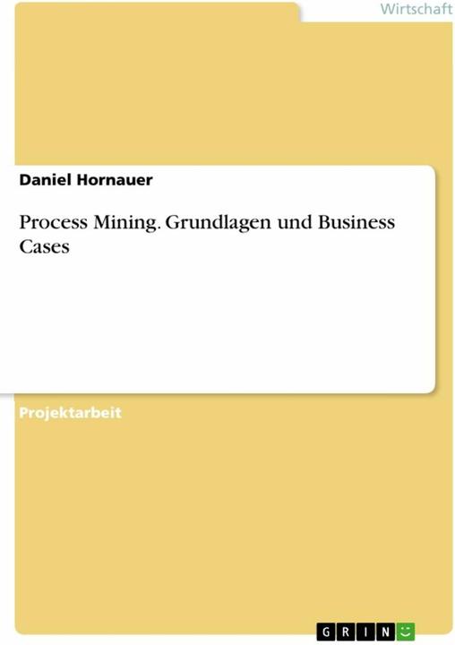 Actual product image Process Mining. Grundlagen und Business Cases (German, Daniel Hornauer, 2022)