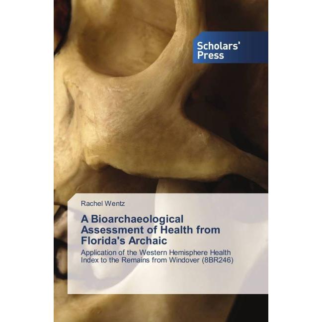 A Bioarchaeological Assessment of Health from Florida's Archaic, Fachbücher