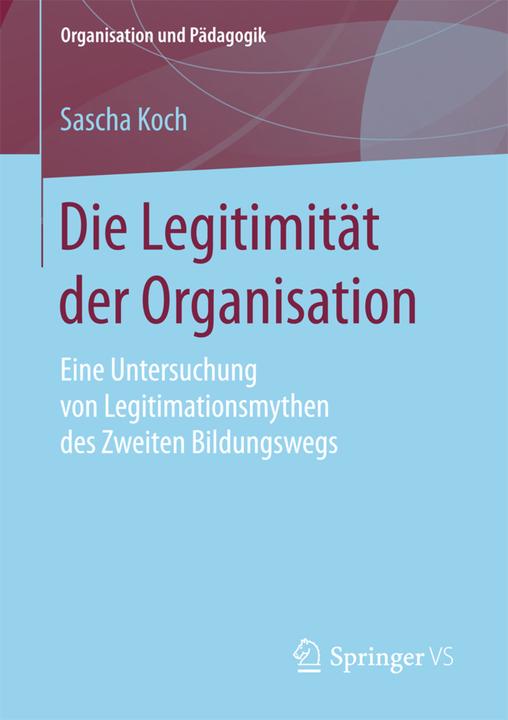 Produktbild Die Legitimität der Organisation (Deutsch, Sascha Koch, 2018)