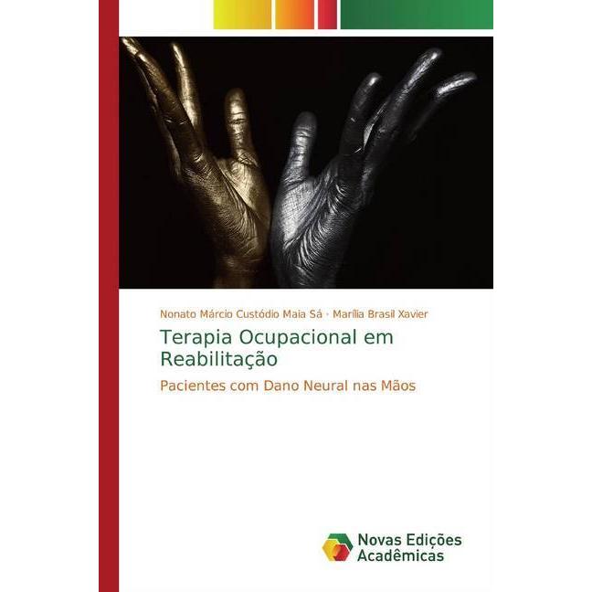 Terapia Ocupacional em Reabilitação, Fachbücher von Marília Brasil Xavier, Nonato Márcio Custódio Maia Sá