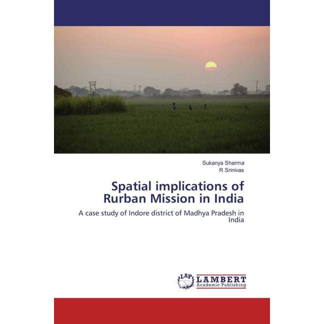 Spatial implications of Rurban Mission in India, Fachbücher von R Srinivas, Sukanya Sharma