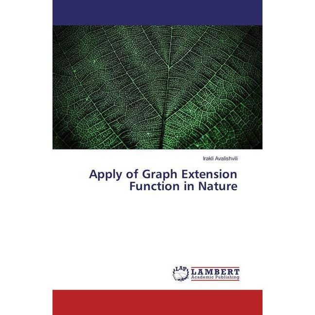 Apply of Graph Extension Function in Nature, Fachbücher von Irakli Avalishvili