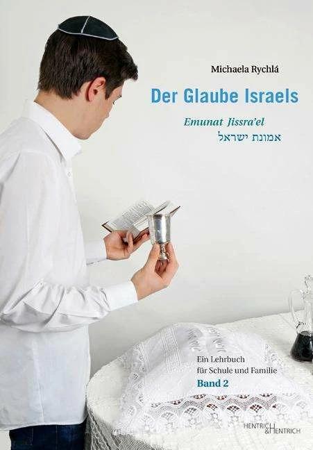Produktbild Der Glaube Israels. Emunat Jissra'el (Deutsch, Michaela Knobloch Rychl, 2018)