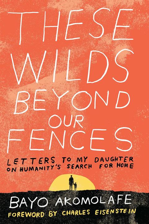Produktbild These Wilds Beyond Our Fences (Englisch, Bayo Akomolafe, Charles Eisenstein, 2017)