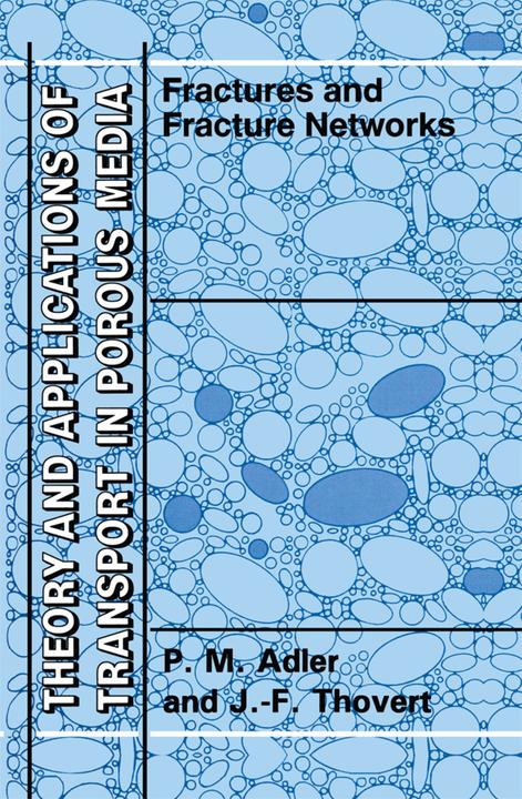 Fractures and Fracture Networks (J.-F. Thovert, P. M. Adler, 2010)