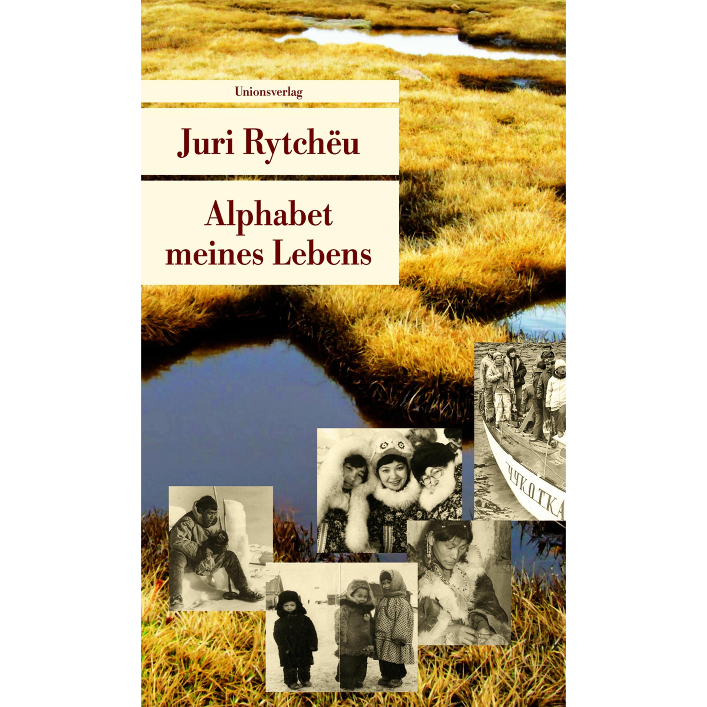Alphabet meines Lebens, Belletristik von Juri Rytchëu, Antje Leetz
