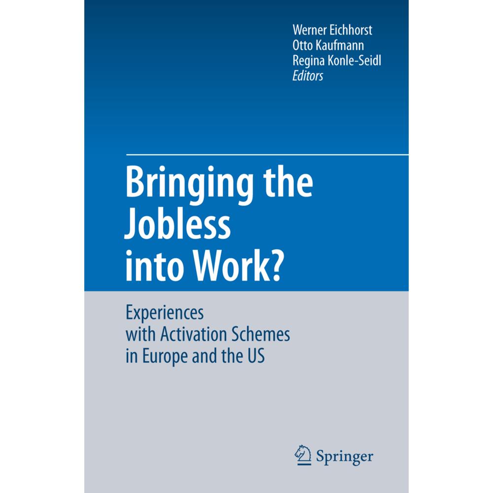 Thumbnail - Bringing the Jobless into Work?, Fachbücher von Werner Eichhorst, Regina Konle-Seidl, Otto Kaufmann