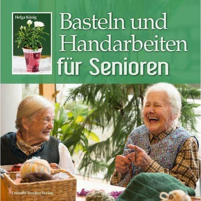 Basteln und Handarbeiten für Senioren, Ratgeber von Helga König