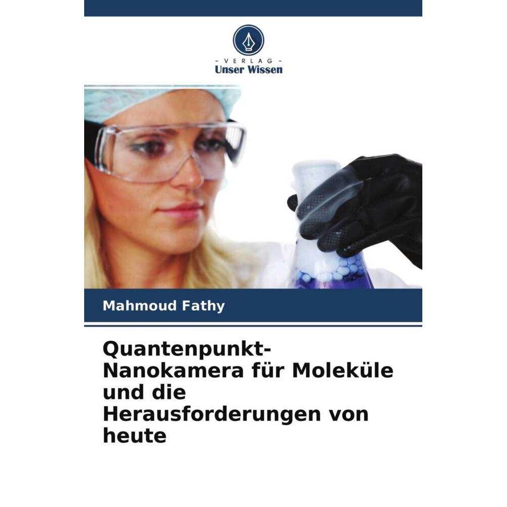 Quantenpunkt-Nanokamera für Moleküle und die Herausforderungen von heute, Fachbücher von Mahmoud Fathy