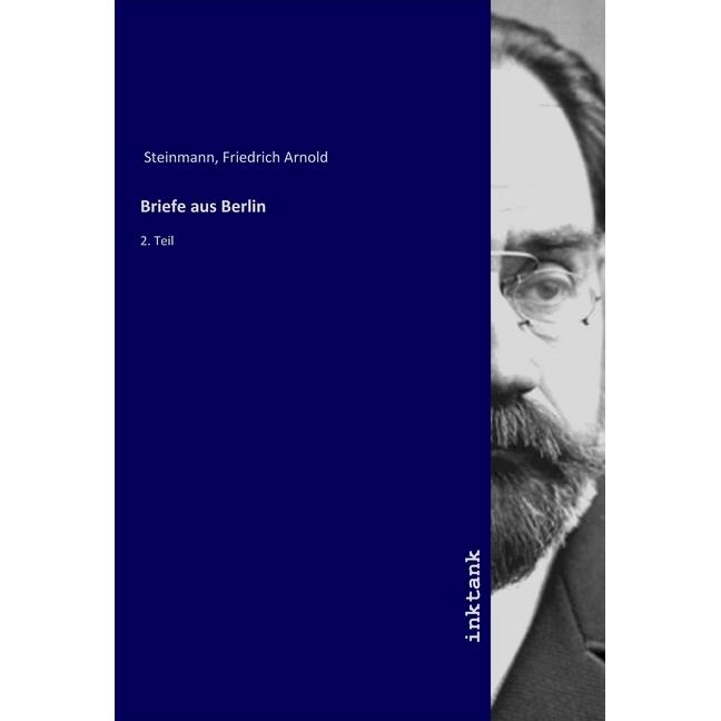 Briefe aus Berlin, Belletristik von Friedrich Arnold Steinmann