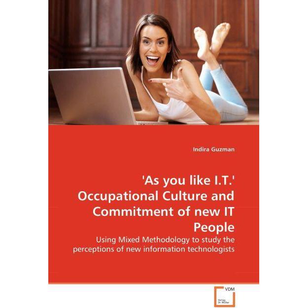 //'As you like I.T.//' Occupational Culture & Commitment of new IT People, Fachbücher von Indira Guzman