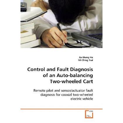 Control and Fault Diagnosis of an Auto-balancing Two-wheeled Cart, Fachbücher von Jia-Sheng Hu