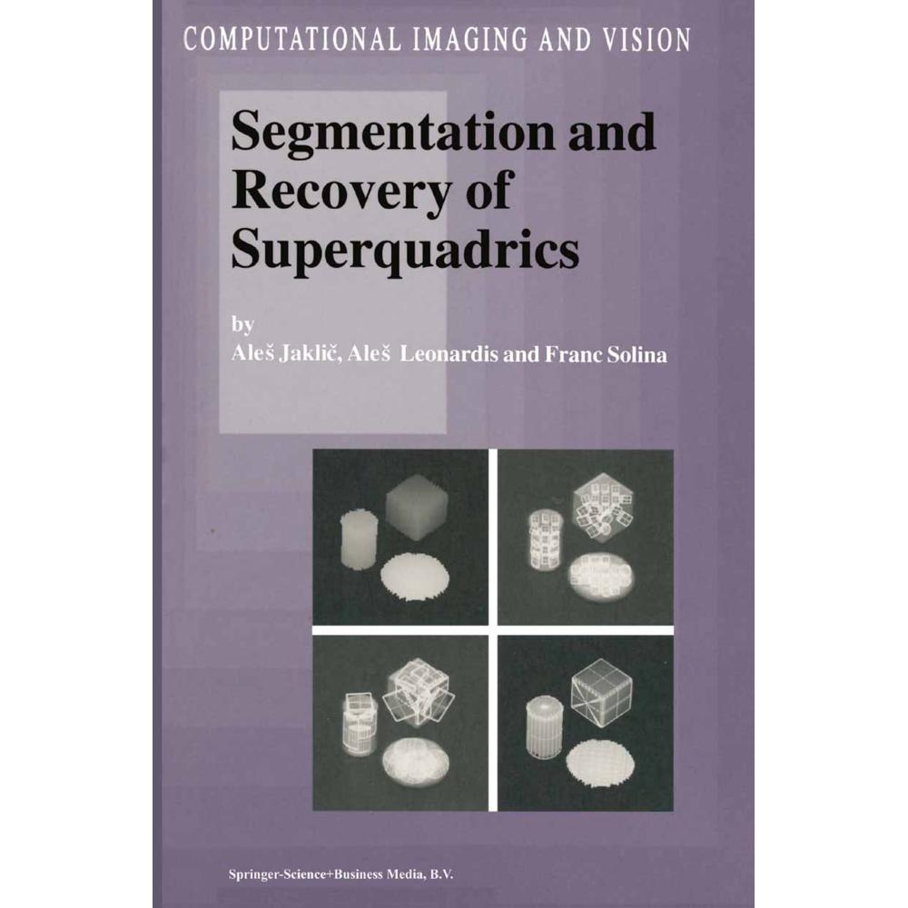 Thumbnail - Segmentation and Recovery of Superquadrics, Fachbücher von F. Solina, Ales Jaklic, Ales Leonardis