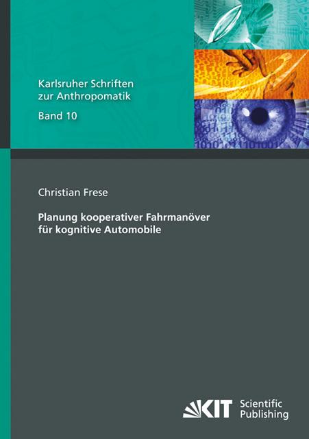 Produktbild Planung kooperativer Fahrmanöver für kognitive Automobile (Deutsch, Christian Frese, 2012)