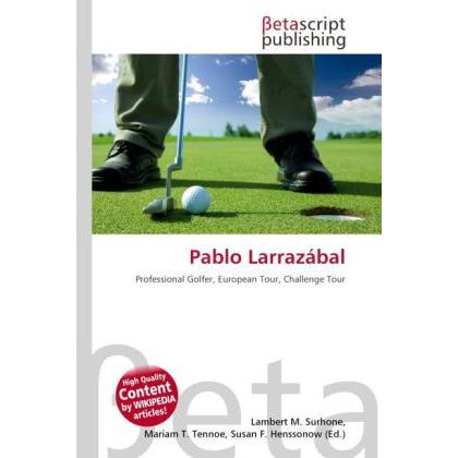 Pablo Larrazábal, Ratgeber von Lambert M. Surhone, Mariam T. Tennoe, Susan F. Henssonow