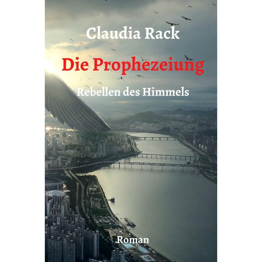 Die Prophezeiung, Belletristik von Claudia Rack