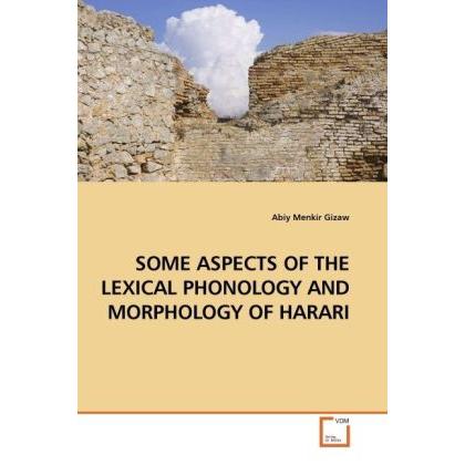 Some Aspects Of The Lexical Phonology And Morphology Of Harari, Fachbücher