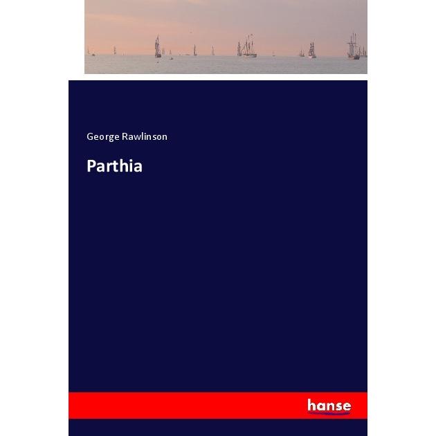 Thumbnail - Parthia, Belletristik von George Rawlinson