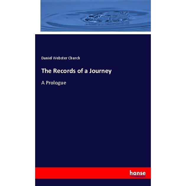 The Records of a Journey, Fachbücher von Daniel Webster Church