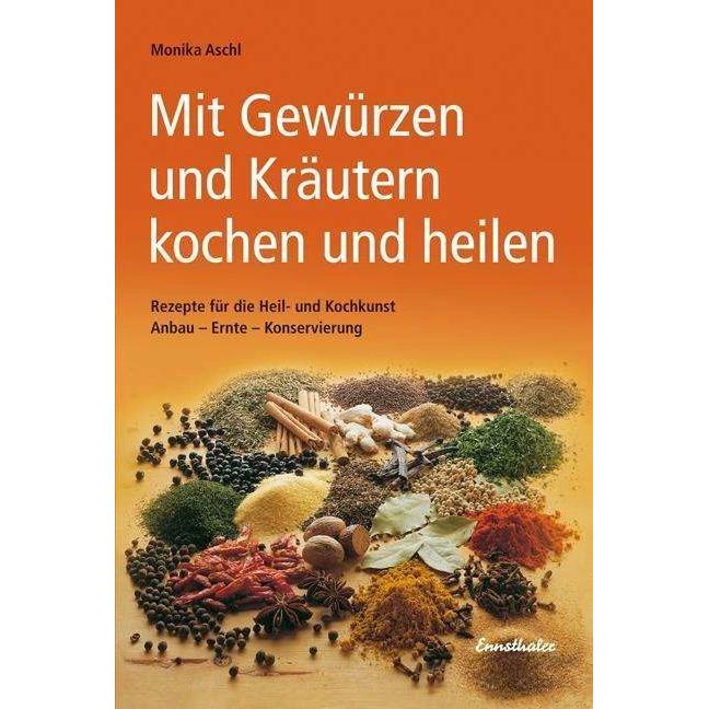 Thumbnail - Mit Gewürzen und Kräutern kochen und heilen, Ratgeber von Monika Aschl
