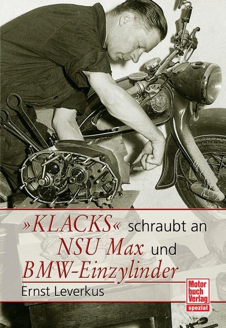 Produktbild Klacks schraubt an NSU Max BMW Einzylinder (Deutsch, Ernst Leverkus, 2009)