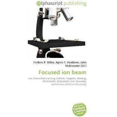 Focused ion beam, Fachbücher von John McBrewster, Agnes F. Vandome, Frederic P. Miller