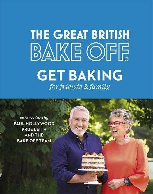 Produktbild The Great British Bake Off: Get Baking for Friends and Family (Englisch, The The Bake Off Team, Paul Hollywood, Prue Leith, 2018)