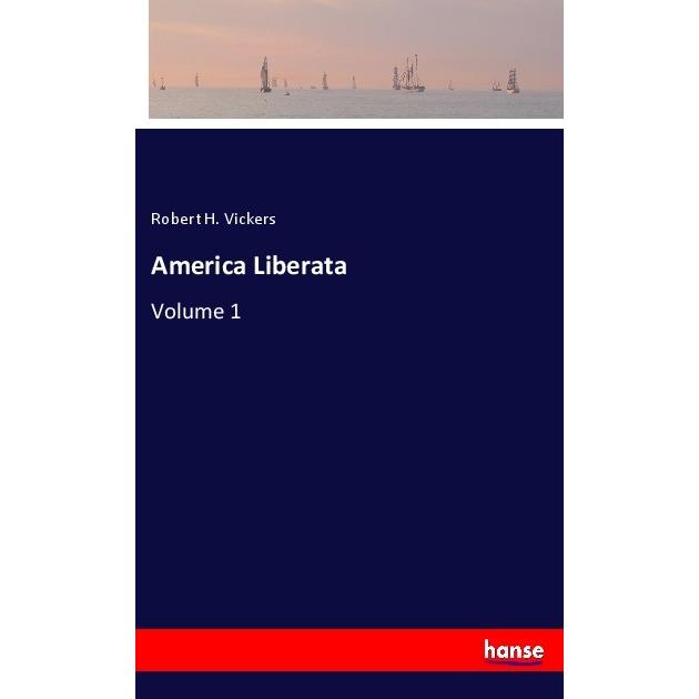 America Liberata, Belletristik von Robert H. Vickers