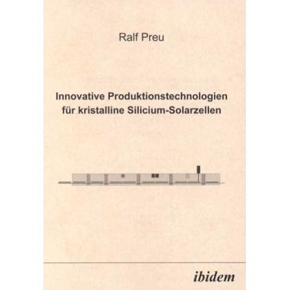Thumbnail - Innovative Produktionstechnologien für kristalline Silicium-Solarzellen, Fachbücher von Ralf Preu