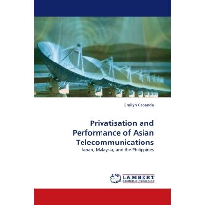 Privatisation and Performance of Asian Telecommunications, Fachbücher von Emilyn Cabanda