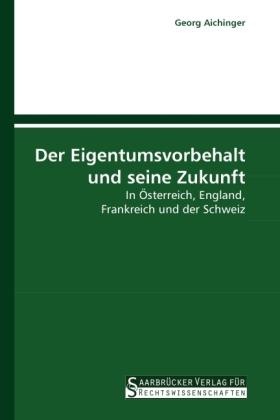 Produktbild Der Eigentumsvorbehalt und seine Zukunft (Deutsch, Georg Aichinger, 2009)