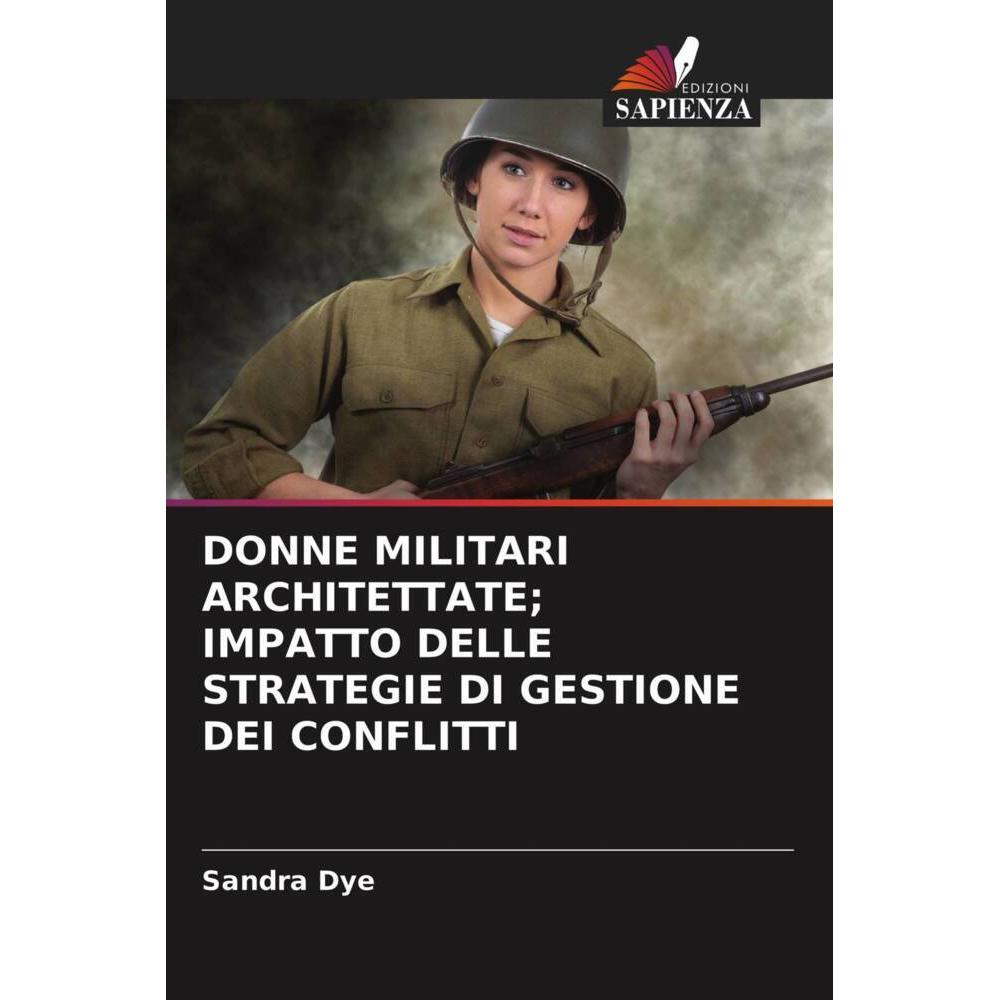 Donne Militari Architettate Impatto Delle Strategie Di Gestione Dei Conflitti, Fachbücher von Sandra Dye