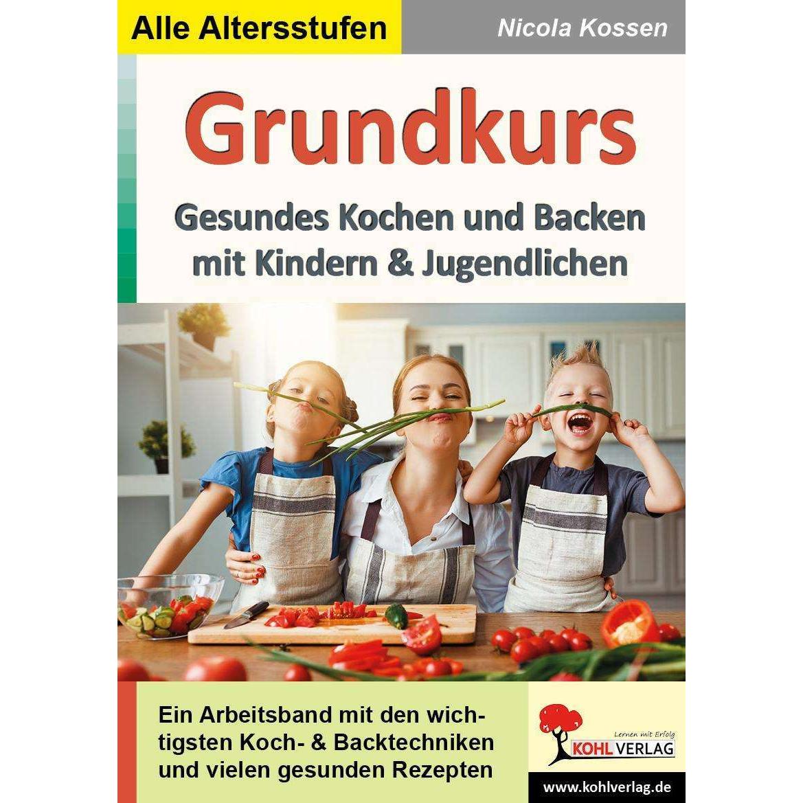 Kossen:Grundkurs gesundes Kochen und Ba, Ratgeber von Nicola Kossen
