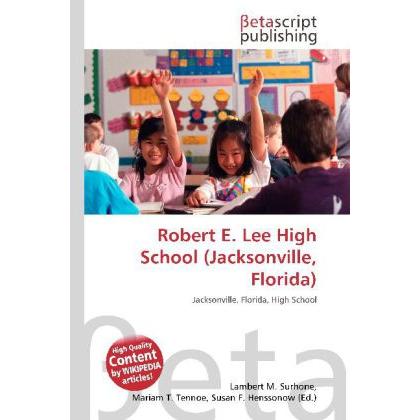 Robert E. Lee High School (Jacksonville, Florida), Schulbücher von Lambert M. Surhone, Miriam T. Timpledon, Susan F. Mar...