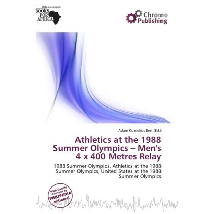 Athletics at the 1988 Summer Olympics - Men's 4 x 400 Metres Relay, Ratgeber von Adam Cornelius Bert