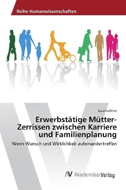 Immagine prodotto Erwerbstätige Mütter- Zerrissen zwischen Karriere und Familienplanung (Tedesco, Lara Collmer, 2016)