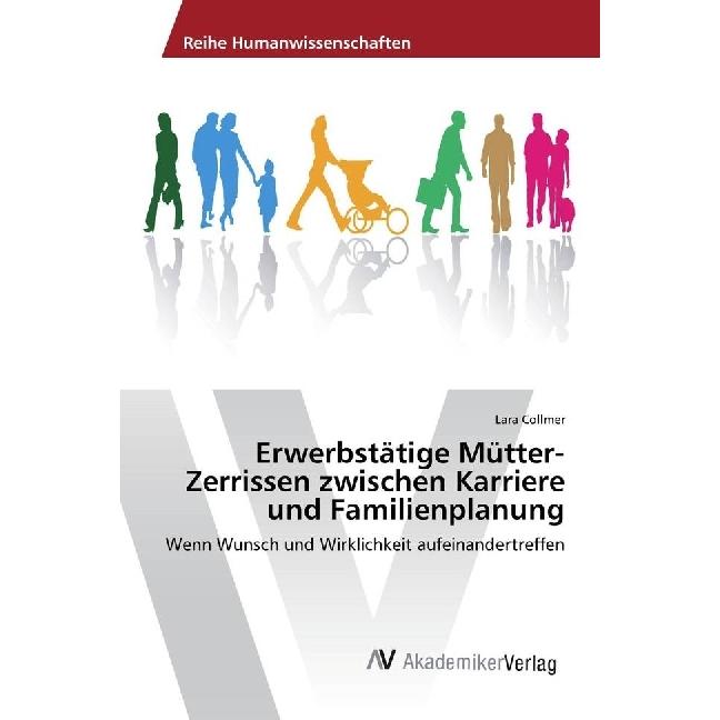 Erwerbstätige Mütter- Zerrissen zwischen Karriere und Familienplanung, Fachbücher von Lara Collmer