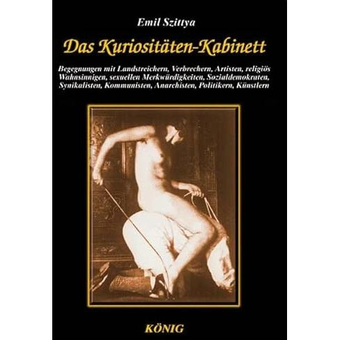 Das Kuriositäten - Kabinett, Sachbücher von Emil Szittya
