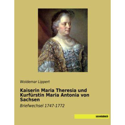 Kaiserin Maria Theresia und Kurfürstin Maria Antonia von Sachsen, Belletristik von Woldemar Lippert