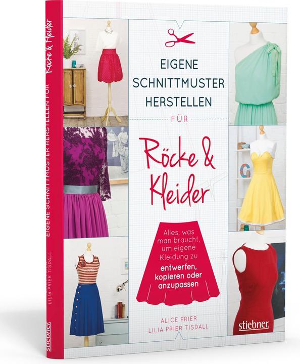 Produktbild Eigene Schnittmuster herstellen für Röcke und Kleider (Deutsch, Alice Prier, 2018)
