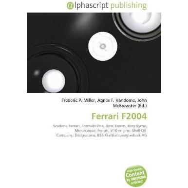 Ferrari F2004, Ratgeber von Agnes F. Vandome, Frederic P. Miller, John McBrewster
