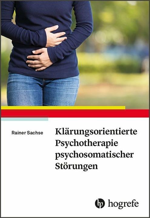 Produktbild Klärungsorientierte Psychotherapie psychosomatischer Störungen (Deutsch, Rainer Sachse, 2018)