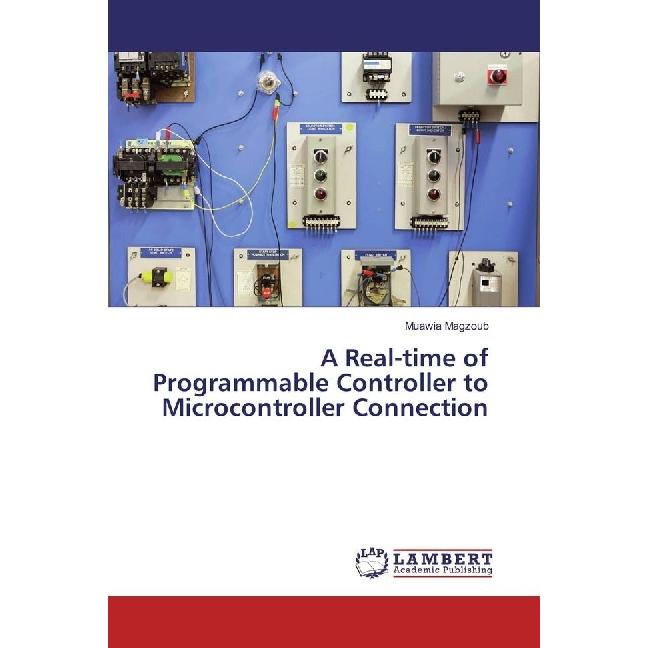 A Real-time of Programmable Controller to Microcontroller Connection, Fachbücher von Muawia Magzoub